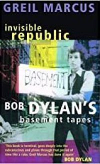 InVIsible Republic: Bob Dylan's Basement Tapes