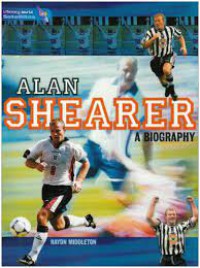 Alan Shearer A Biography