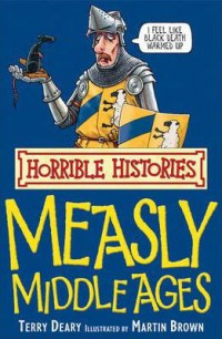 Measly Middleages : Horrible Histories