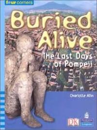 Buried Alive. The Last Days Of Pompeii (Four Corners : Upper Primary A)