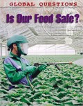 Global Questions : Is Our Food Safe