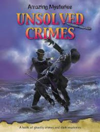 Amazing Mysteries Unsolved Crimes