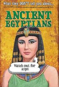 What They Don'T Tell You About ; Ancient Egyptians