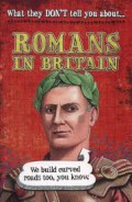 What They Don'T Tell You About ; Romans In Britain