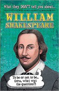 What They Don'T Tell You About ; William Shakespeare