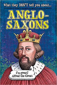 What They Don'T Tell You About ; Anglo-Saxons