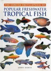 The Concise Encyclopedia of Popular Freshwater Tropical Fish