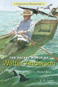 Candlewick Biographies : The Secret World Of Walter Anderson