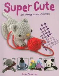 Super Cute : 25 Amigurumi Animals