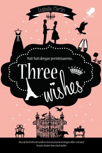 Hati-hati dengan permintaanmu = Three Wishes