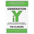 Generation Iy (Update And Expanded): Secret To Connecting With Today's Teens And Young Adults In The Digital Age: 5Th Anniversary Edition