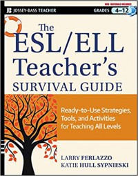 The Esl/ Ell Teacher's SurVIval Guide : Ready-To-Use Strategies, Tools, And ActiVIties For Teaching All Levels