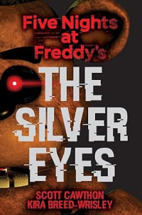 Five Nights At Freddys : The Silver Eyes