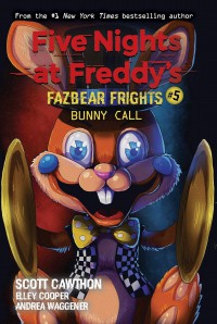 Five Nights At Freddy?s Fazbear Frights #5: Bunny Call