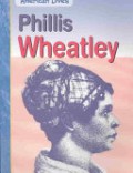 Phillis Wheatley (American Lives)