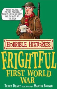 Frightful First World War : Horrible Histories