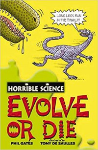 Evolve Or Die : Horrible Science