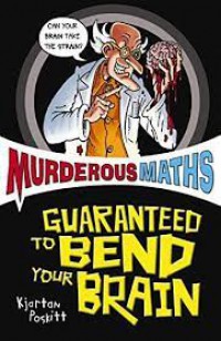 Murderous Maths: Guaranteed to Bend Your Brain