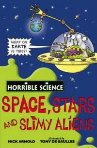 Space Stras And Slimy Aliens : Horrible Science