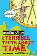 The Terrible Truth About Time : Horrible Science