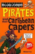 Pirates And Their Caribbean Capers (Horribly Famous)