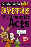 Shakespeare And His Dramatic Acts (Horribly Famous)