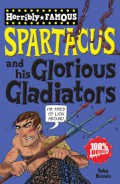 Spartacus And His Glorious Galdiators (Horribly Famous)