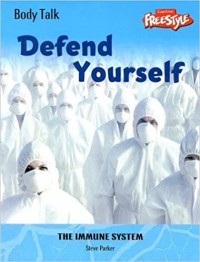 Defend Yourself : The Immune System