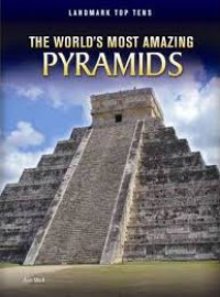 The World's Most Amazing Pyramids (Landmark Top Tens)