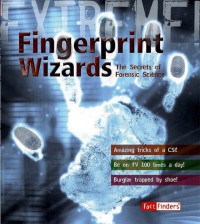 Fingerprint Wizards : The Secrets Of Forensic Science