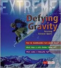 Defying GraVIty : SurVIVIng Extreme Sports