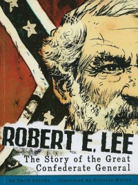 Robert E.Lee : The History Of The Confiderate General