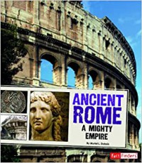 Ancient Rome : A Mighty Empire