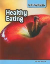 Healthy Eating : Diet And Nutrition (Do It Yourself)