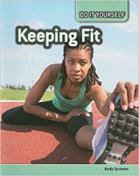 Keeping Fit : Body Systems (Do It Yourself)