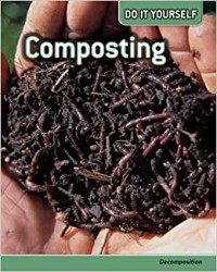 Composting : Decomposition (Do It Yourself)