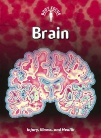 Brain : Injury, Illness, And Health (Body Focus)