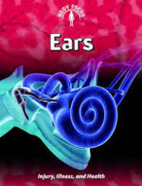 Ears : Injury, Illness, And Health (Body Focus)