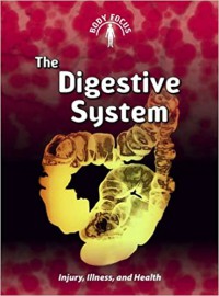 The Digestive System : Injury, Illness, And Health (Body Focus)