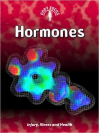 Hormones : Injury, Illness, And Health (Body Focus)