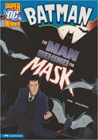 Batman : The Man Behind The Mask