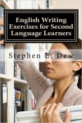 English Writing Exercises For Second Language Learners: An English Grammar Workbook For Esl Essay Writing (Book II)