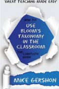 How To Use Bloom's Taxonomy In The Classroom: The Complete Guide