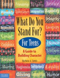 What Do You Stand For? For Teens A Guide To Building Character