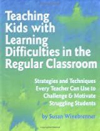 Teaching Kids With Learning Difficulties In The Regular Classroom : Ways To Challenge And Motivate Struggling Students To Ahieve Proficiency With Required Standards + CD