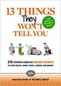 13 Things They Won'T Tell You : 375+ Experts Confess Insider Secrets They Keep To Themselves