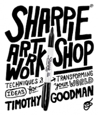 Sharpie Art Workshop : Techniques And Ideas For Transforming Your World