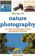 The Joy Of Nature Photography : 101 Tips To Improve Your Outdoor Photos