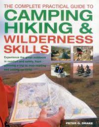 Complete Practical Guide To Camping Hiking And Wilderness Skills