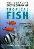 The Complete Encyclopedia of Tropical Fish: Include how to keep, feed and care for your Tropical Fish